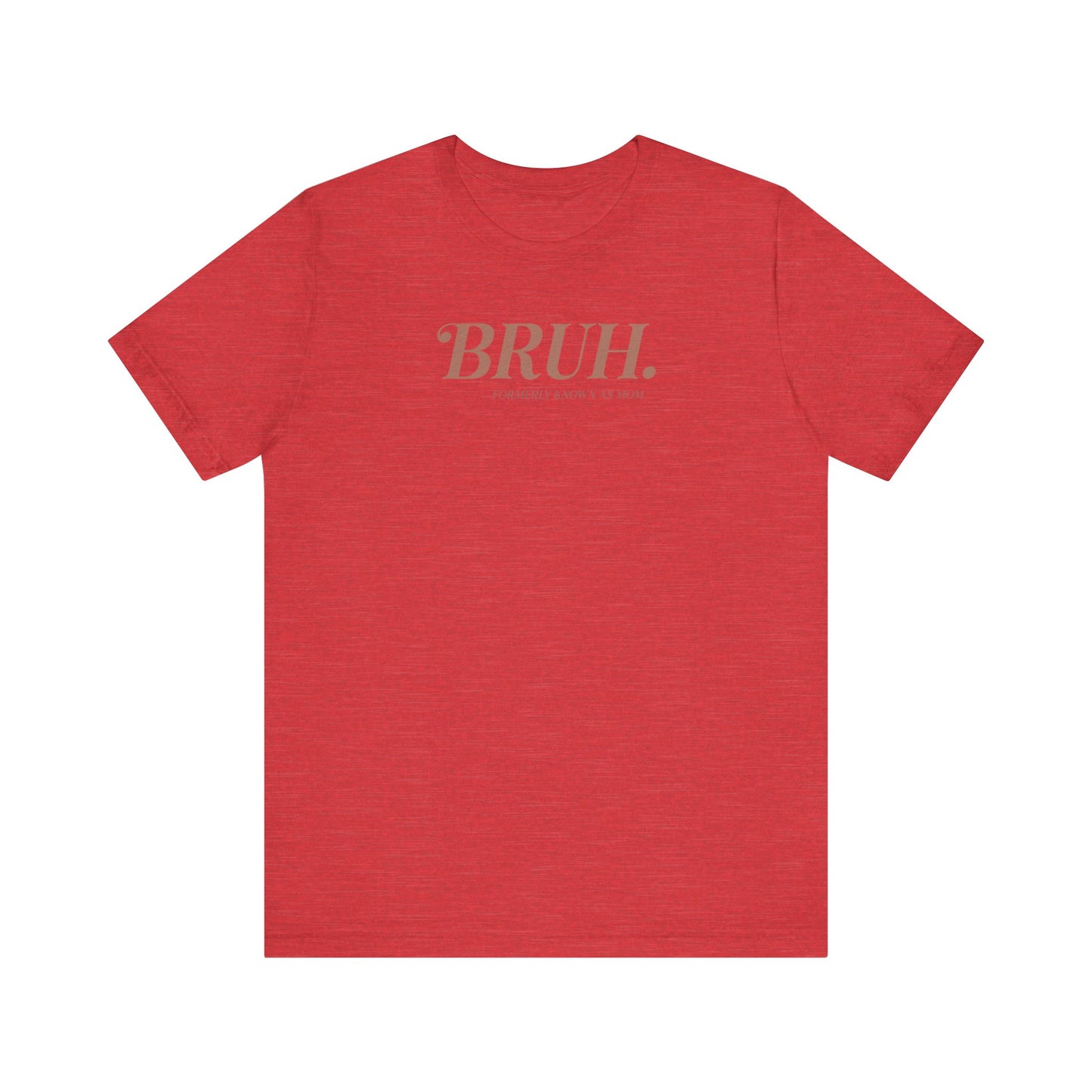 Bruh Formerly Known As Mom Shirt, Mother's Day Gift, Funny Mom Tee, Mama Tshirt (Mom-64)