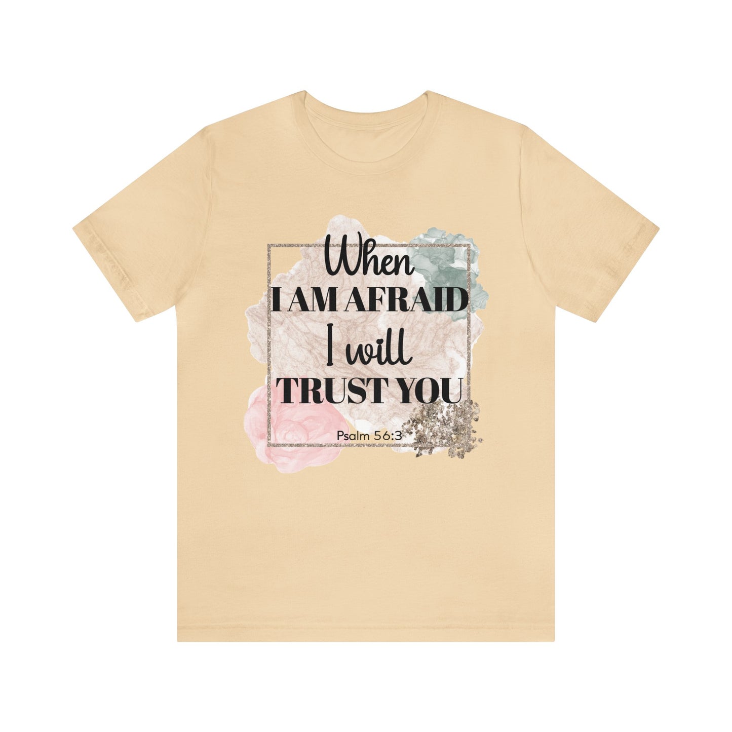 When I Am Afraid I Will Trust You Shirt, Faith T-Shirt, Religious Tee, Gift for Christian Friend (Faith-54)