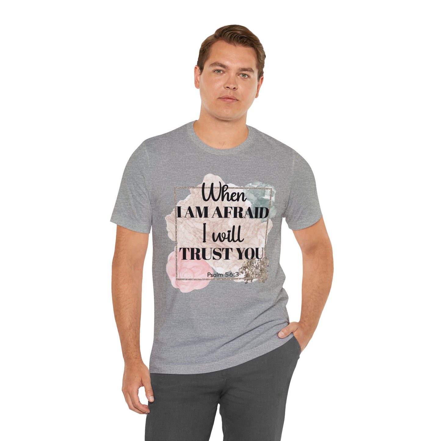 When I Am Afraid I Will Trust You Shirt, Faith T-Shirt, Religious Tee, Gift for Christian Friend (Faith-54)