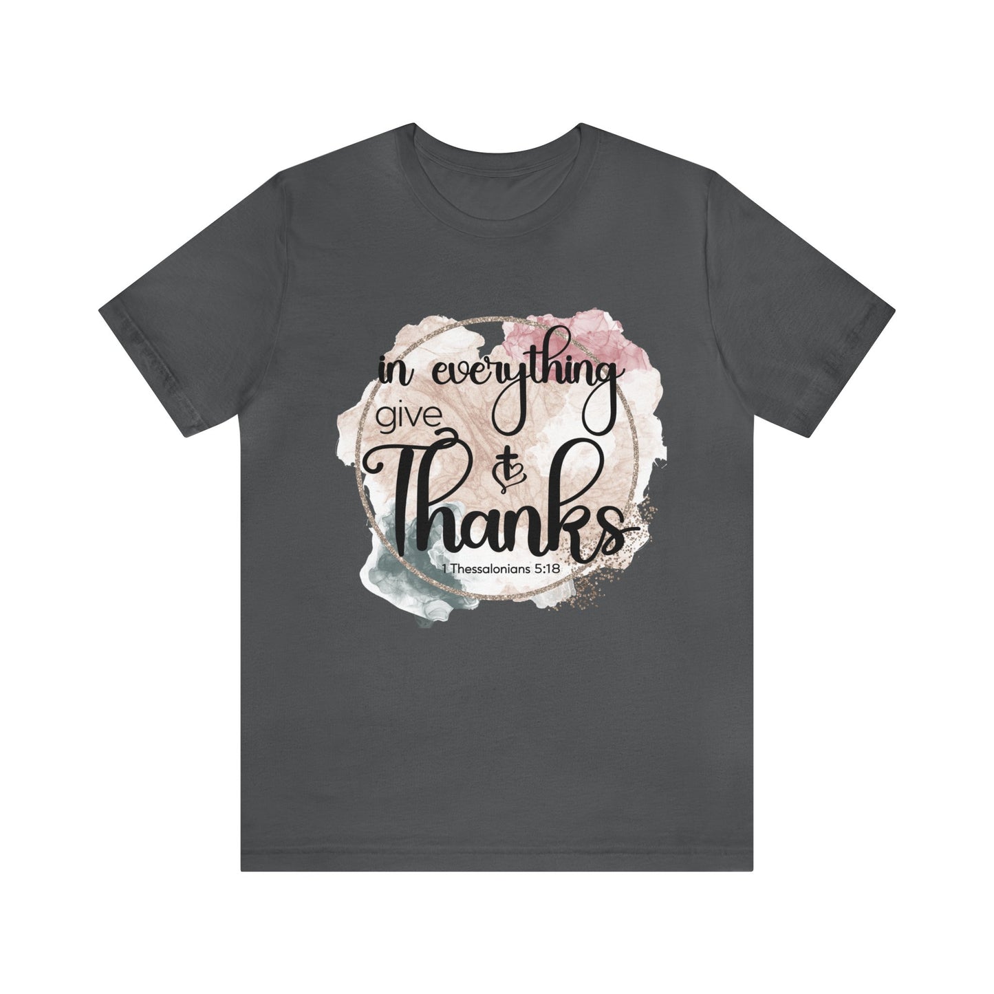 In Everything Give Thanks Shirt, Faith T-Shirt, Religious Tee, Gift for Christian Friend (Faith-52)