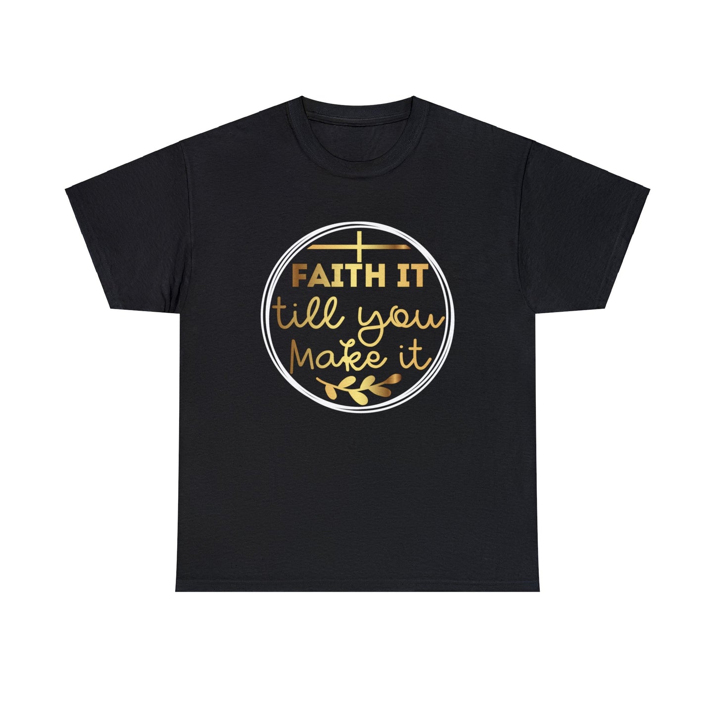 Faith It Till You Make It Shirt, Christian Shirt, Religious Shirt, Faith Tee (Faith-45)