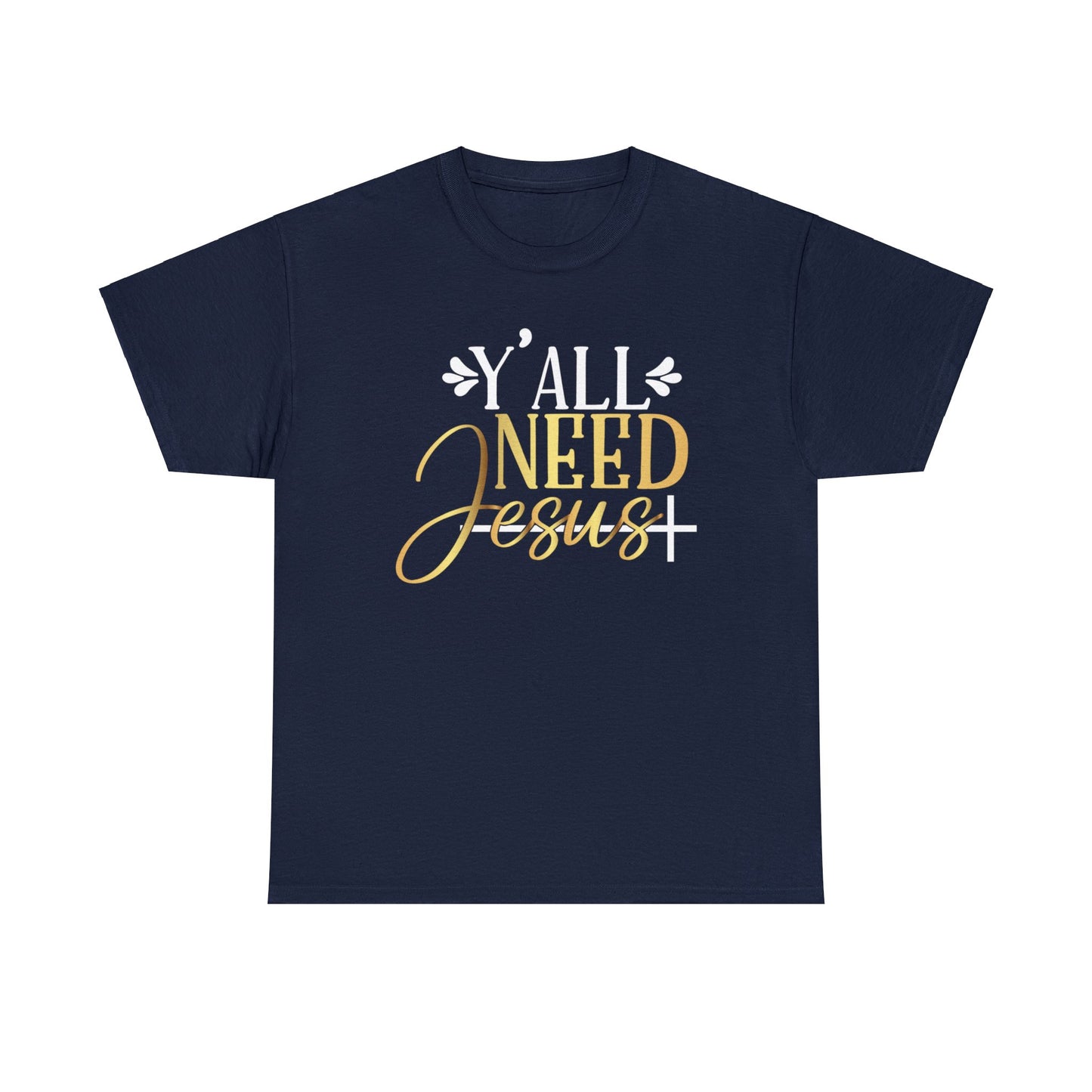 Y'All Need Jesus Shirt, Christian Shirt, Religious Shirt, Faith Tee (Faith-47)