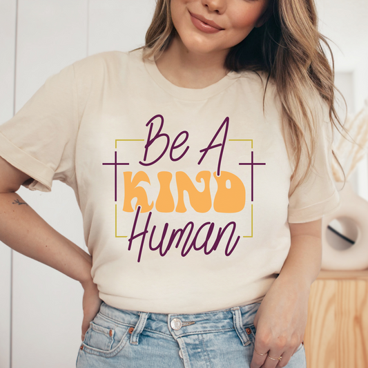 Be A Kind Human Shirt, Christian Shirt, Religious Shirt, Faith Tee (Faith-5)