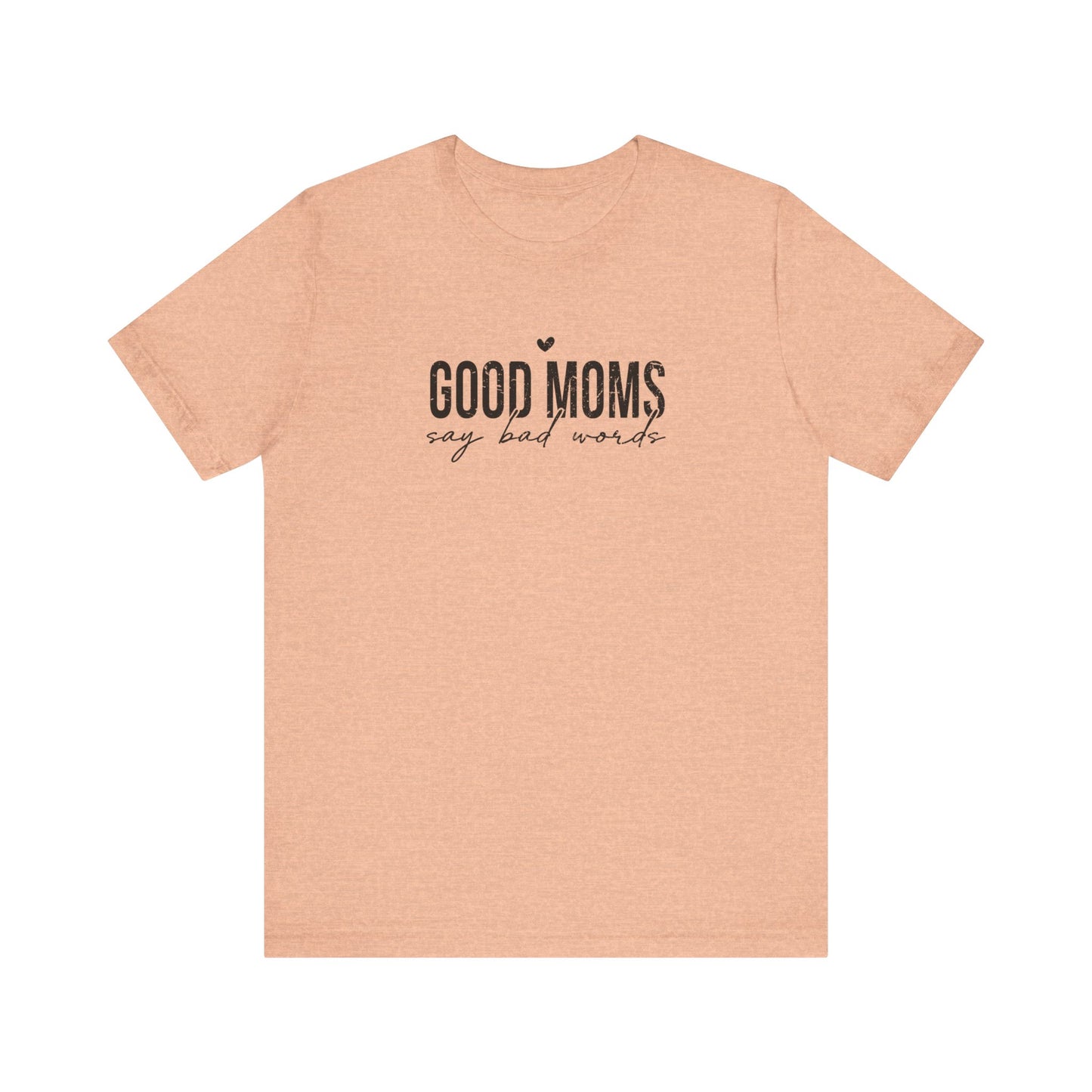 Good Moms Shirt, Mother's Day Gift, Mom Tee, Mama Tshirt (Mom-52)